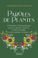 Paroles de plantes - Comment communiquer avec le règne végétal et rencontrer vos plantes totems ?