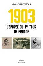 1903 L EPOPEE DU PREMIER TOUR DE FRANCE