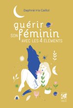 Guérir son féminin avec les 4 éléments