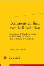 Comment en finir avec la révolution - l'apothéose de charlotte corday et d'elisa