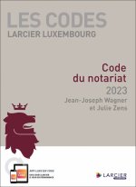 Code Larcier Luxembourg - Code du notariat 2023