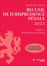 Recueil de Jurisprudence pénale 2023 - Tome 2 - Procédure pénale