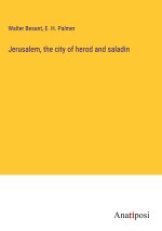 Jerusalem, the city of herod and saladin