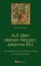 Auf allen deinen Wegen, erkenne Ihn!