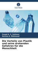 Die Vorteile von Plastik und seine drohenden Gefahren für die Menschheit