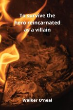 To survive the hero reincarnated as a villain