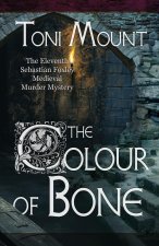 The Colour of Bone: A Sebastian Foxley Medieval Murder Mystery