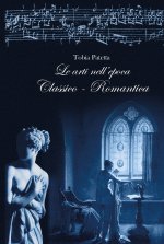 arti nell’epoca classico-romantica. Pittura, scultura, architettura e musica 1770-1815