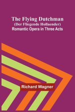 The Flying Dutchman (Der Fliegende Hollaender)