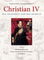 Christian IV: Rex Splendens and Rex Humilis