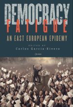 Democracy Fatigue: An East European Epidemy