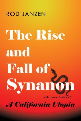 The Rise and Fall of Synanon – A California Utopia