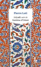 Aziyadé suivi de Fantôme d'Orient et de Constantinople en 1890