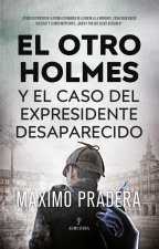 OTRO HOLMES Y EL CASO DEL EXPRESIDENTE DESAPARECIDO,EL