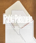 PABLO PALAZUELO. LA LINEA COMO SUEÑO DE ARQUITECTURA