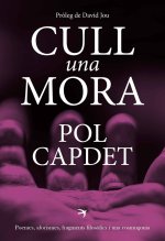 CULL UNA MORA. POEMES, AFORISMES, FRAGMENTS FILOSOFICS I UNA COSMOGONIA