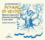 50 ANIVERSARIO FUXAN OS VENTOS QUIXO O PAXARO POUSAR NA POL