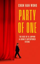 Party of One: The Rise of Xi Jinping and the Superpower Future of China