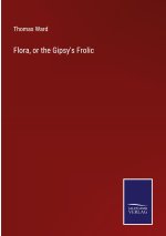 Flora, or the Gipsy's Frolic