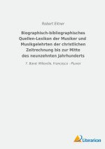 Biographisch-bibliographisches Quellen-Lexikon der Musiker und Musikgelehrten der christlichen Zeitrechnung bis zur Mitte des neunzehnten Jahrhunderts