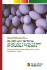 CANDIDÍASE INVASIVA ASSOCIADA A COVID 19: UMA REVIS?O DA LITERATURA