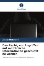 Das Recht, vor Angriffen auf militärische Informationen geschützt zu werden