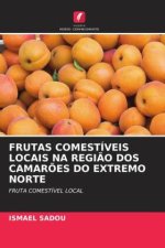 FRUTAS COMESTÍVEIS LOCAIS NA REGI?O DOS CAMAR?ES DO EXTREMO NORTE