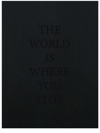 THE WORLD IS WHERE YOU STOP