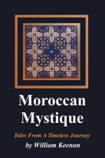 Moroccan Mystique: Tales From A Timeless Journey