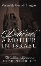 Deborah, a Mother In Israel: The Divine Response to a Decadent Society