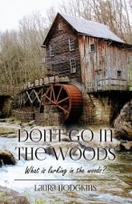 Don't Go in the Woods: What is lurking in the woods?