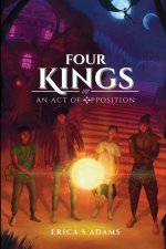 Four Kings - An Act of Opposition