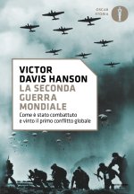 seconda guerra mondiale. Come è stato combattuto e vinto il primo conflitto globale