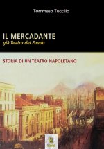 Mercadante già Teatro del Fondo. Storia di un teatro napoletano