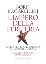 impero della periferia. Storia critica della Russia dalle origini a Putin