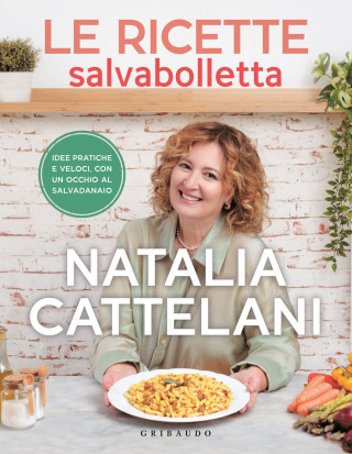 ricette salvabolletta. Idee pratiche e veloci con un occhio al salvadanaio (Natalia Cattelani)(Brožovaná)