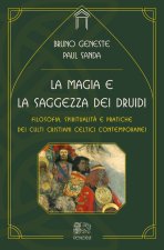 magia e la saggezza dei druidi. Filosofia, spiritualità e pratiche dei culti cristiani celtici contemporanei