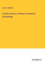 Ancient America, in Notes on American Archaeology
