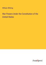 War Powers Under the Constitution of the United States