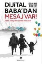 Dijital Babadan Mesaj Var;Sanal Dünyanin Gercek Sorunlari