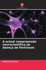 A actual compreens?o neurocientífica da doença de Parkinson