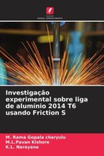 Investigaç?o experimental sobre liga de alumínio 2014 T6 usando Friction S