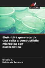 Elettricit? generata da una cella a combustibile microbica con biostatistica
