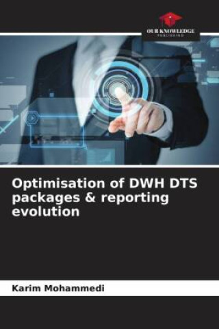 Optimisation of DWH DTS packages & reporting evolution