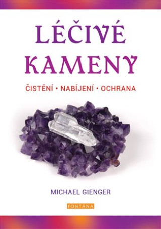 Léčivé kameny - Čistění, nabíjení, ochrana