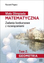 Mała Olimpiada Matematyczna. Zadania konkursowe z rozwiązaniami. Tom 2. Geometria