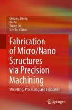 Fabrication of Micro/Nano Structures via Precision Machining