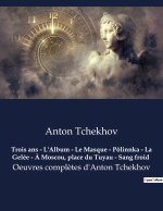 Trois ans - L'Album - Le Masque - Pôlinnka - La Gelée - ? Moscou, place du Tuyau - Sang froid