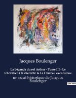 La Légende du roi Arthur - Tome III - Le Chevalier ? la charrette & Le Château aventureux