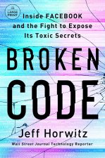 Broken Code: Inside Facebook and the Fight to Expose Its Toxic Secrets